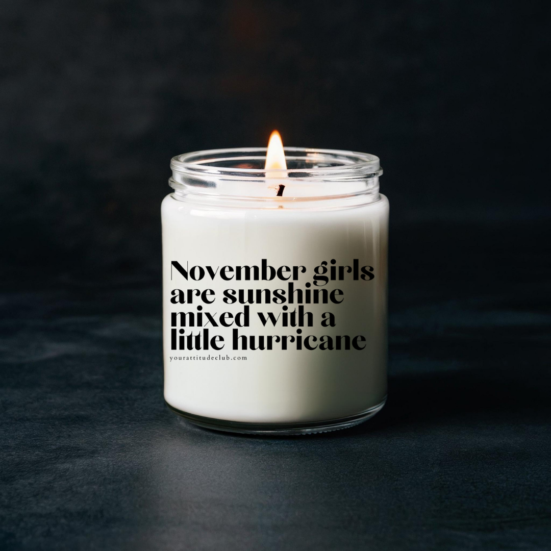 November girls are sunshine mixed with a little hurricane