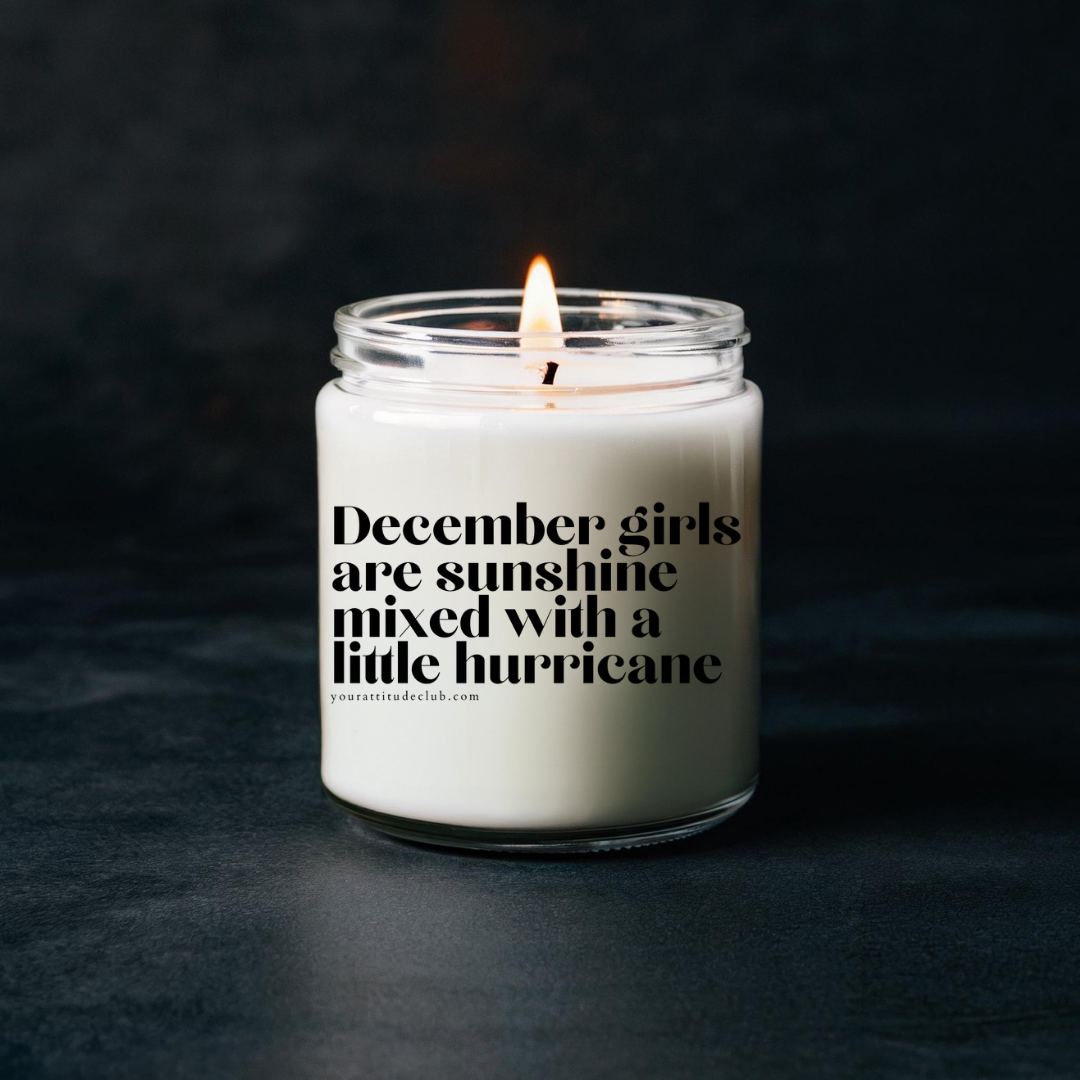 December girls are sunshine mixed with a little hurricane