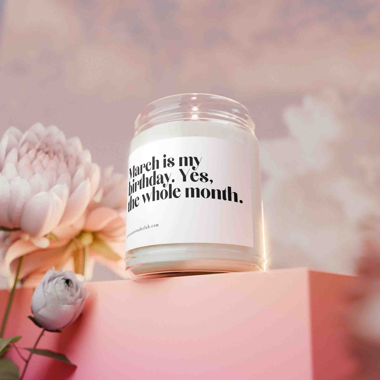 March is my birthday. Yes, the whole month