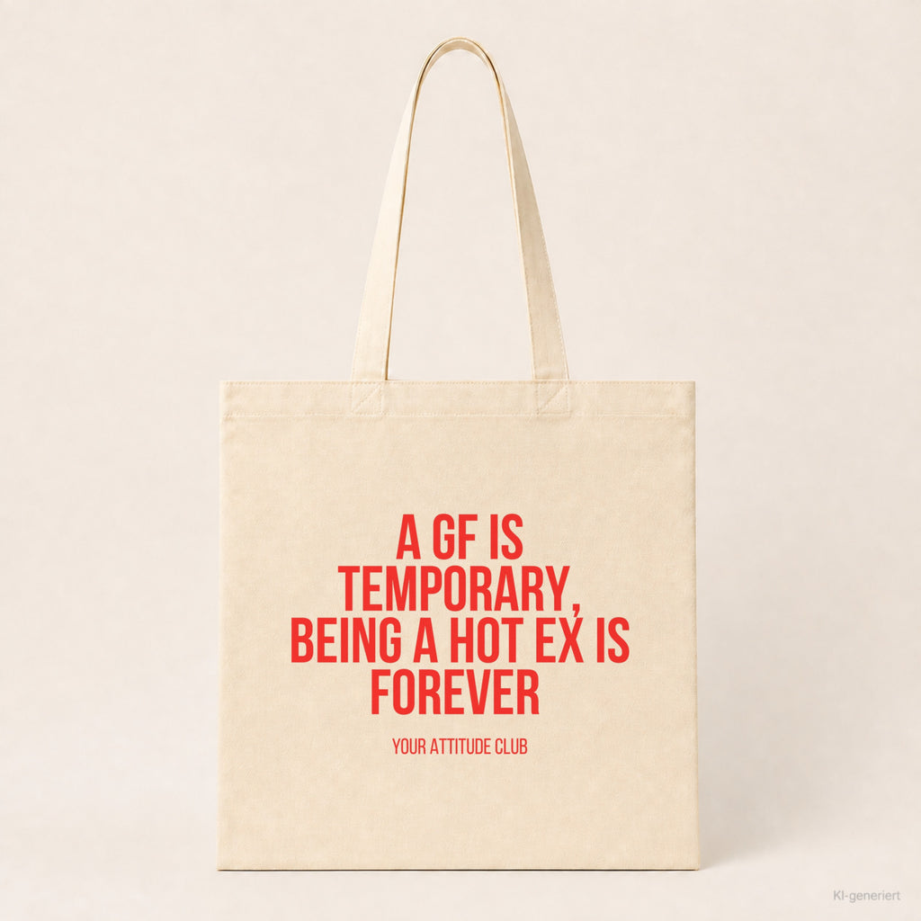 A GF is temporary, being a hot ex is forever – Stoffbeutel mit Spruch beige, Produktansicht