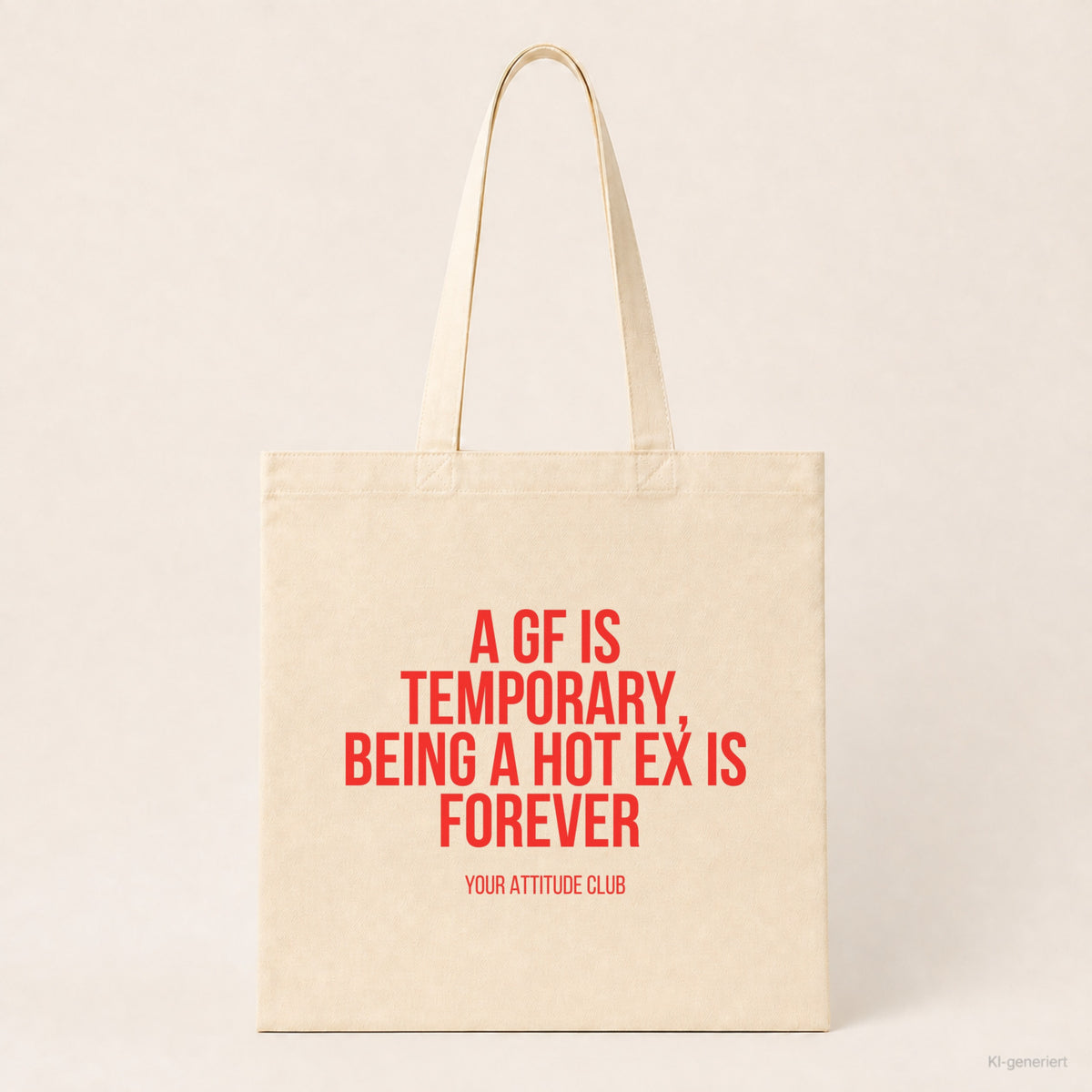 A GF is temporary, being a hot ex is forever – Stoffbeutel mit Spruch beige, Produktansicht
