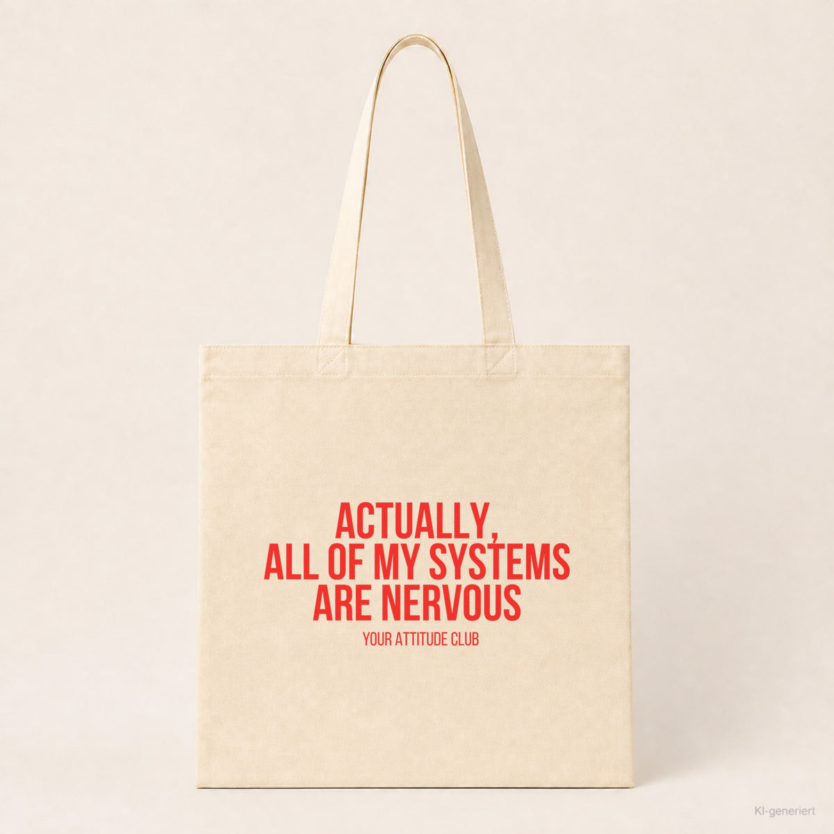 Actually, all of my systems are nervous – Stoffbeutel mit Spruch beige, Produktansicht