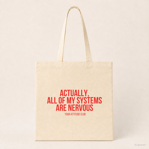 Actually, all of my systems are nervous – Stoffbeutel mit Spruch beige, Produktansicht