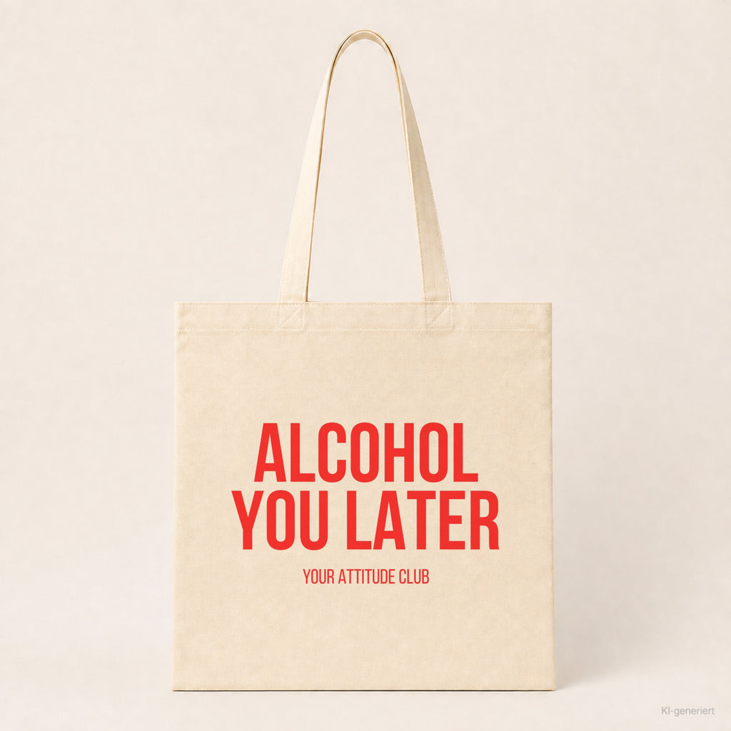Alcohol you later – Stoffbeutel mit Spruch beige, Produktansicht