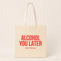 Alcohol you later – Stoffbeutel mit Spruch beige, Produktansicht