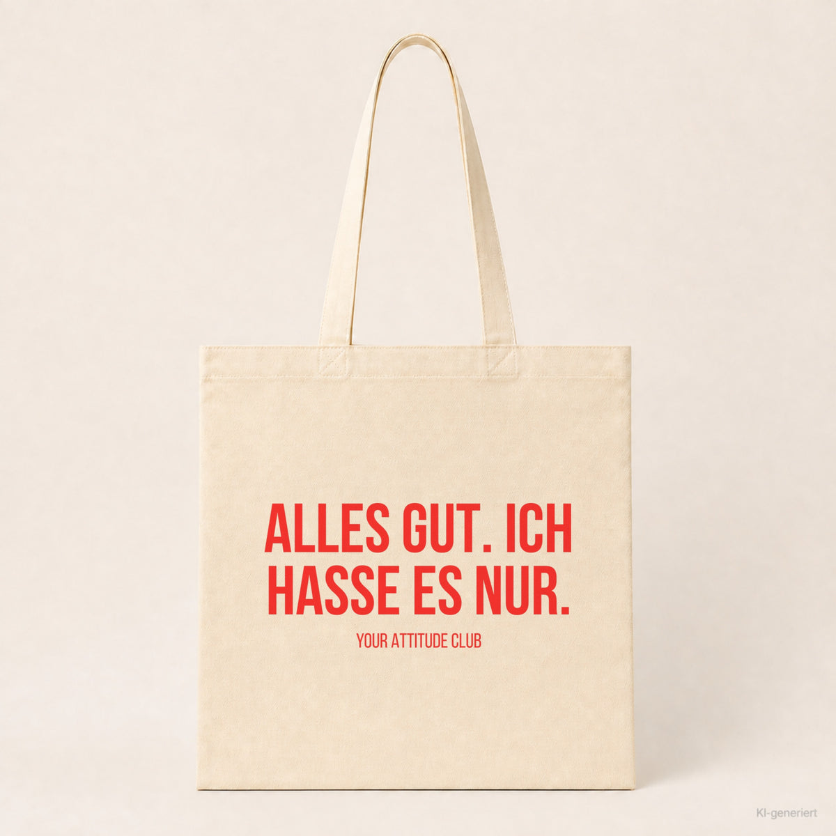 Alles gut. Ich hasse es nur. – Stoffbeutel mit Spruch beige, Produktansicht