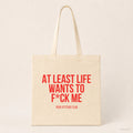 At least life wants to f*ck me – Stoffbeutel mit Spruch beige, Produktansicht