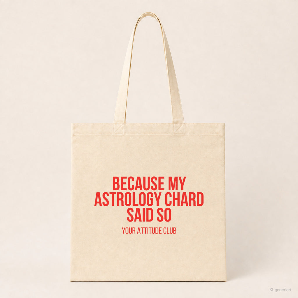 Because my astrology chard said so – Stoffbeutel mit Spruch beige, Produktansicht