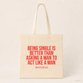 Being single is better than asking a man to act like a man – Stoffbeutel mit Spruch beige, Produktansicht