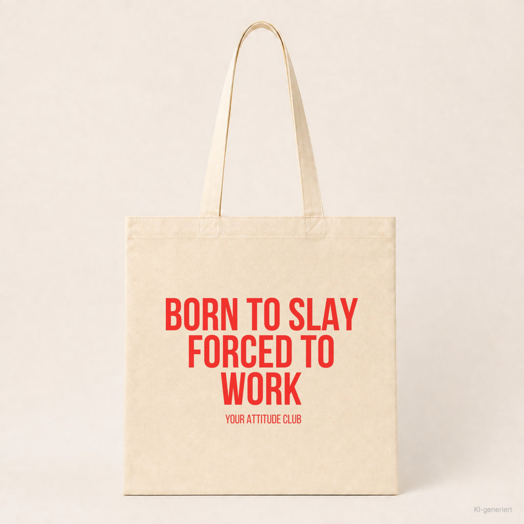 Born to slay forced to work – Stoffbeutel mit Spruch beige, Produktansicht