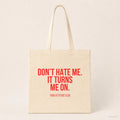 Don't hate me. It turns me on. – Stoffbeutel mit Spruch beige, Produktansicht