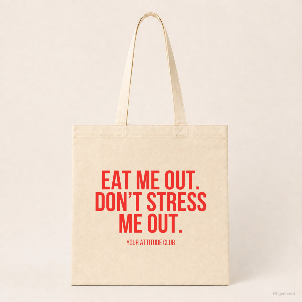 Eat me out. Don't stress me out. – Stoffbeutel mit Spruch beige, Produktansicht