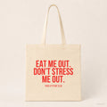Eat me out. Don't stress me out. – Stoffbeutel mit Spruch beige, Produktansicht