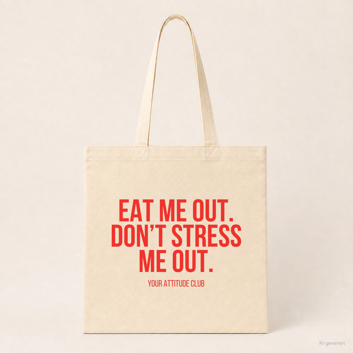 Eat me out. Don't stress me out. – Stoffbeutel mit Spruch beige, Produktansicht