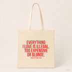 Everything I love is illegal, too expensive or blonde. – Stoffbeutel mit Spruch beige, Produktansicht