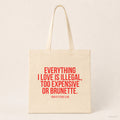 Everything I love is illegal, too expensive or brunette. – Stoffbeutel mit Spruch beige, Produktansicht