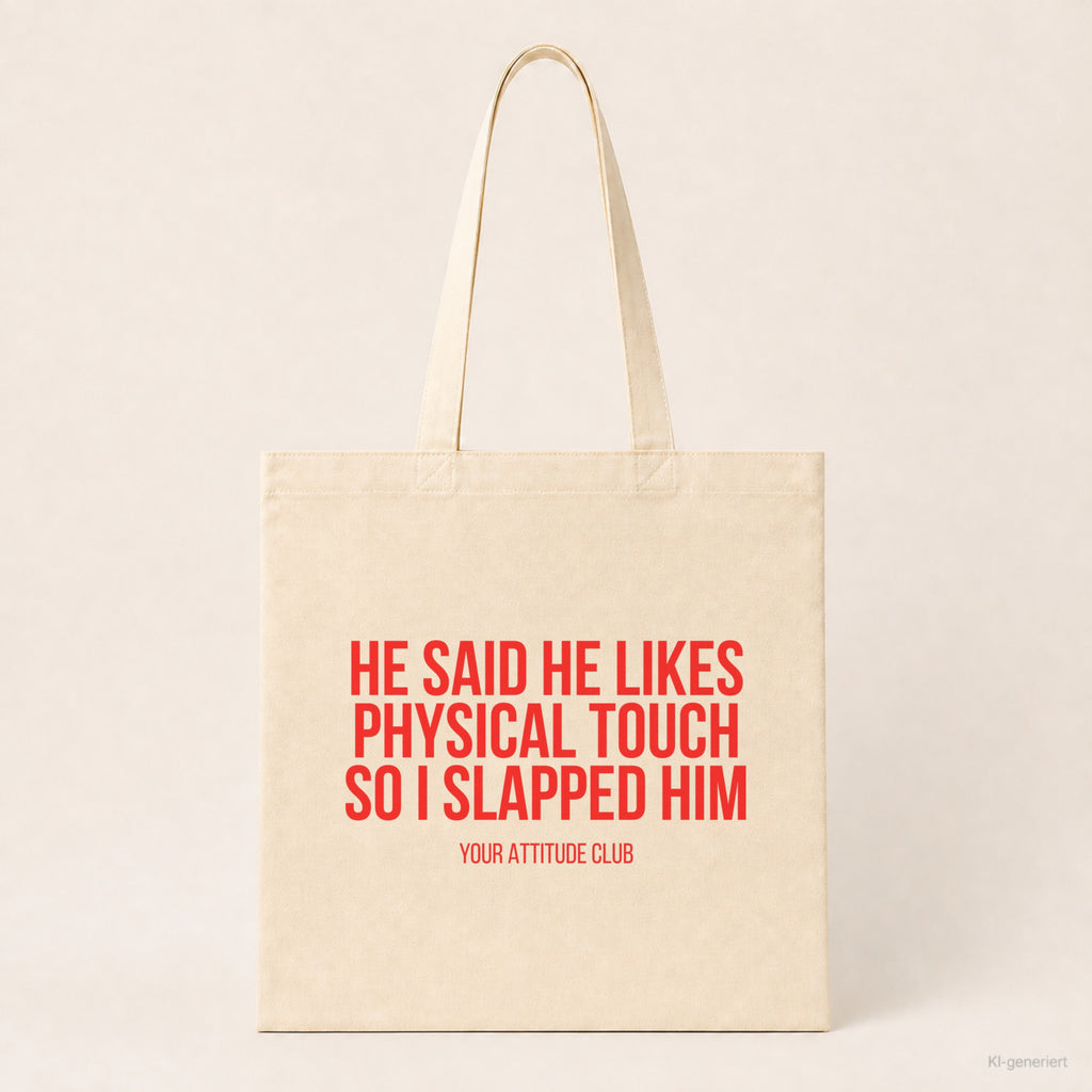 He said he likes physical touch so I slapped him – Stoffbeutel mit Spruch beige, Produktansicht