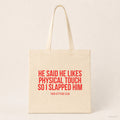 He said he likes physical touch so I slapped him – Stoffbeutel mit Spruch beige, Produktansicht