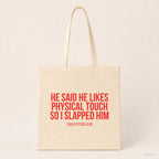 He said he likes physical touch so I slapped him – Stoffbeutel mit Spruch beige, Produktansicht
