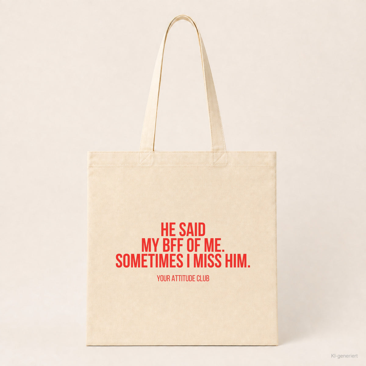 He said my BFF of me. Sometimes I miss him. – Stoffbeutel mit Spruch beige, Produktansicht