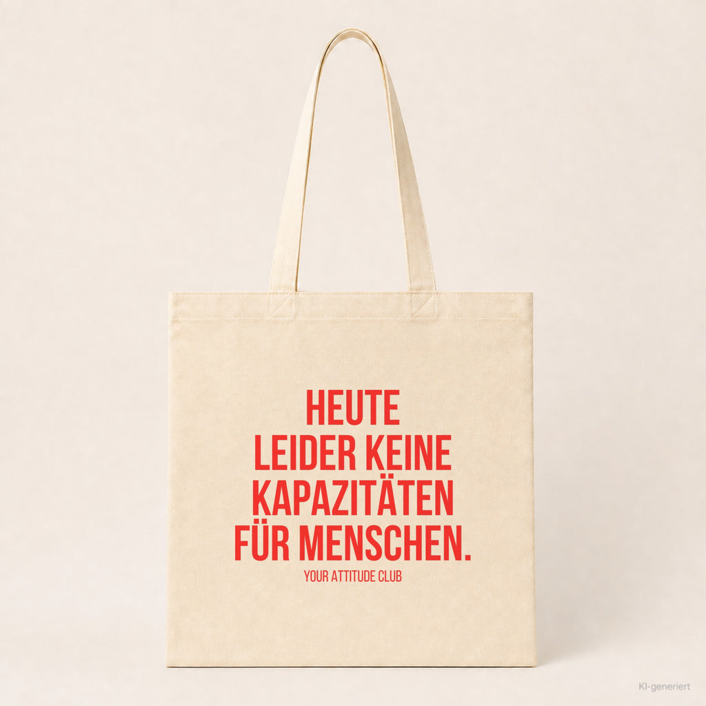 Heute leider keine Kapazitäten für Menschen. – Stoffbeutel mit Spruch beige, Produktansicht