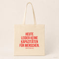 Heute leider keine Kapazitäten für Menschen. – Stoffbeutel mit Spruch beige, Produktansicht