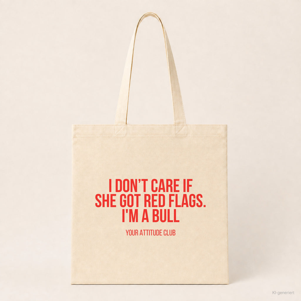 I don't care if she got red flags. I'm a bull – Stoffbeutel mit Spruch beige, Produktansicht