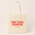 I don't chase, I disappear. – Stoffbeutel mit Spruch beige, Produktansicht