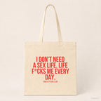 I don't need a sex life. Life f*cks me every day. – Stoffbeutel mit Spruch beige, Produktansicht
