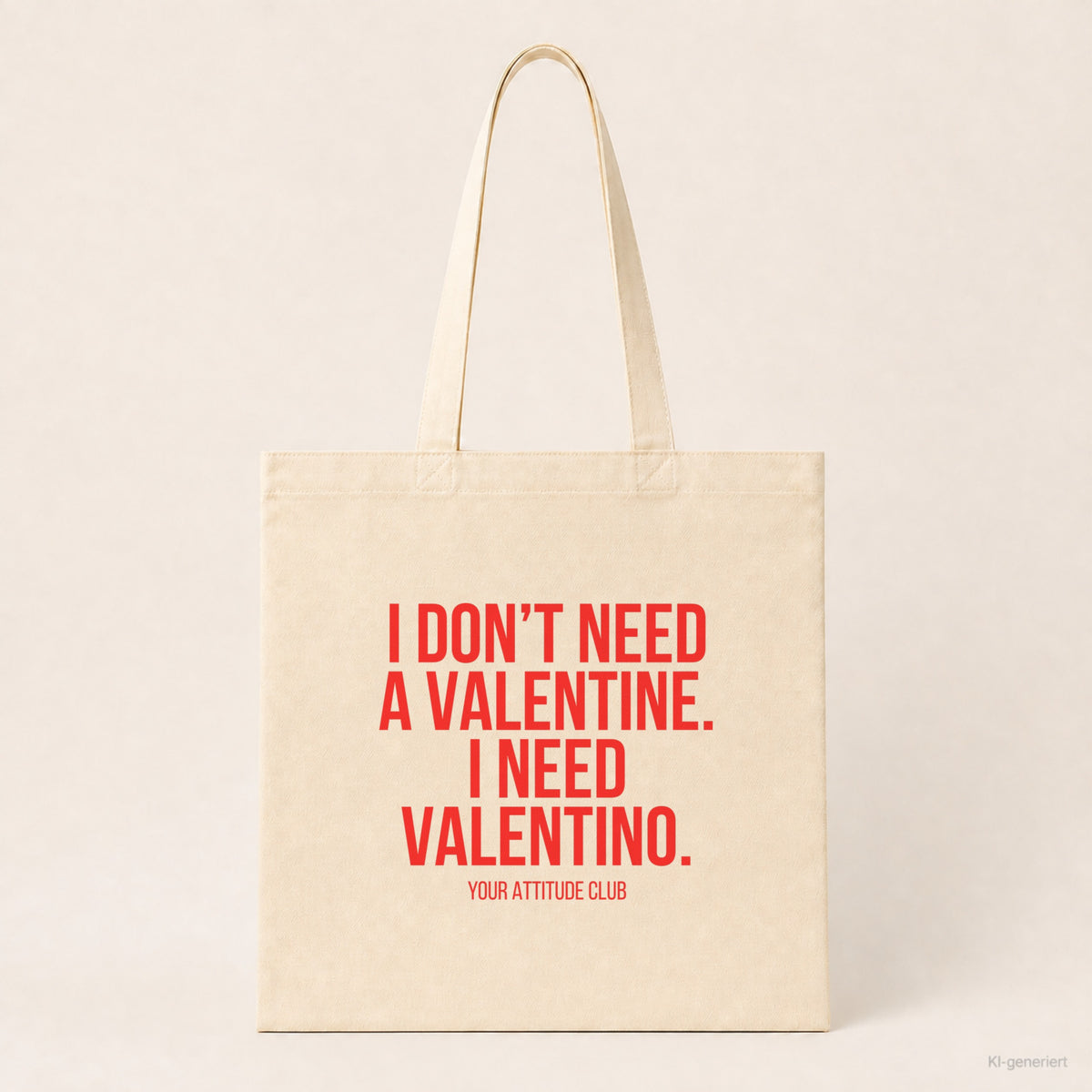 I don't need a Valentine. I need Valentino. – Stoffbeutel mit Spruch beige, Produktansicht