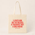 I loved him but he needed a therapist not a girlfriend – Stoffbeutel mit Spruch beige, Produktansicht (Variante 2)