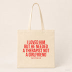 I loved him but he needed a therapist not a girlfriend – Stoffbeutel mit Spruch beige, Produktansicht (Variante 2)