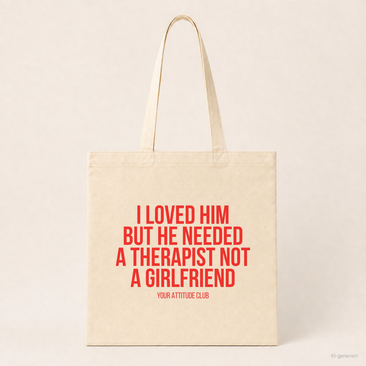 I loved him but he needed a therapist not a girlfriend – Stoffbeutel mit Spruch beige, Produktansicht (Variante 2)