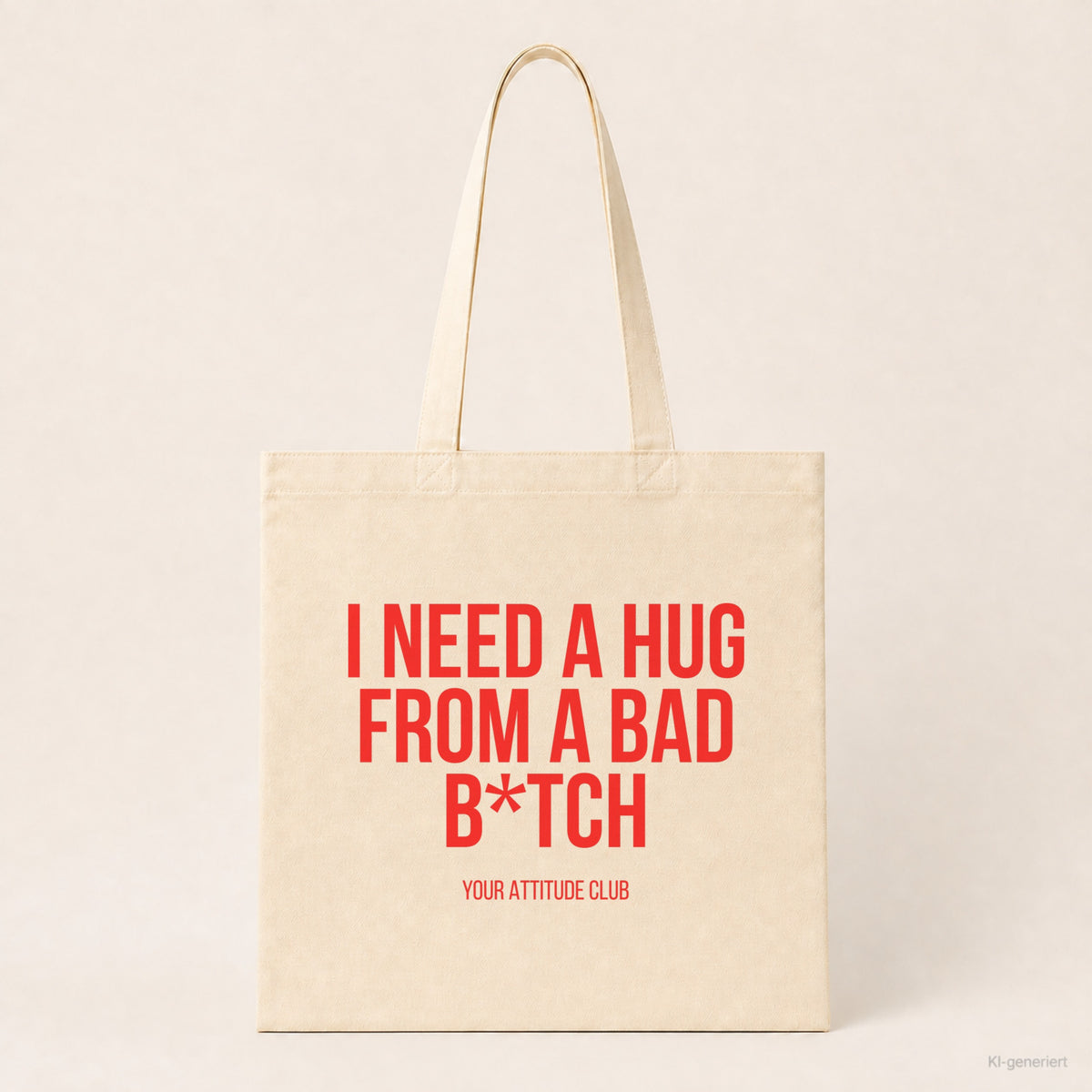 I need a hug from a bad b*tch – Stoffbeutel mit Spruch beige, Produktansicht
