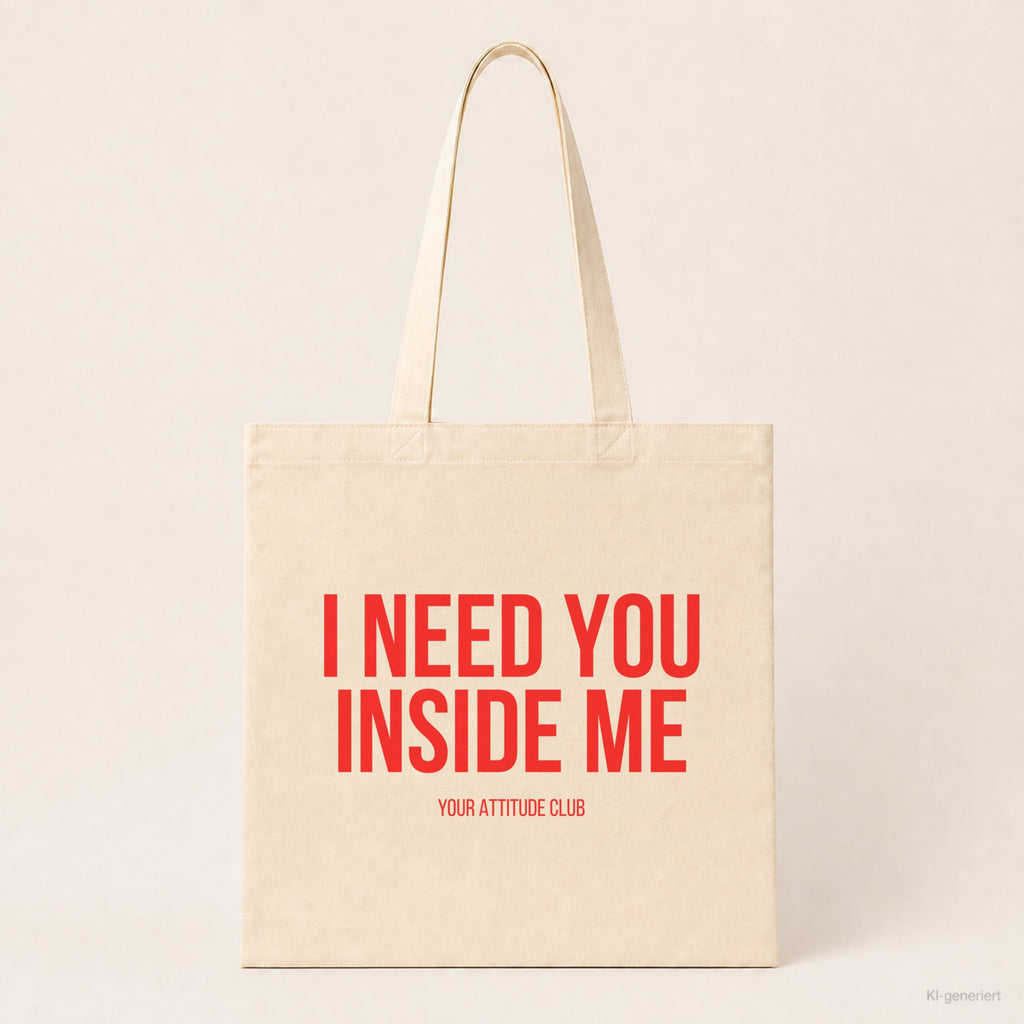 I need you inside me – Stoffbeutel mit Spruch beige, Produktansicht