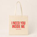 I need you inside me – Stoffbeutel mit Spruch beige, Produktansicht