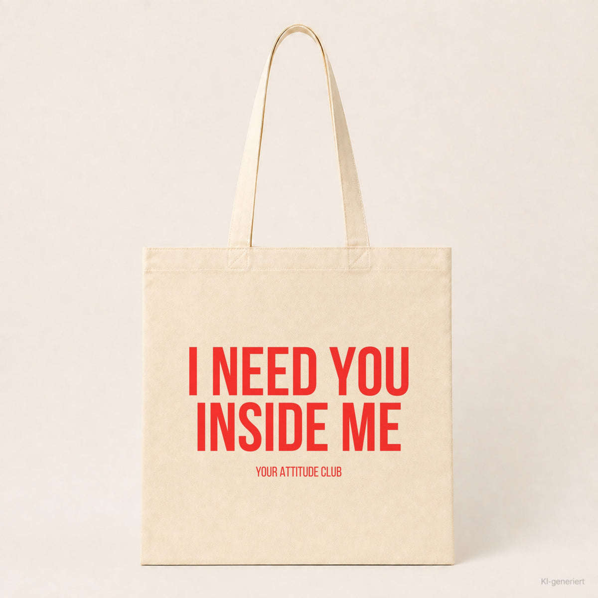 I need you inside me – Stoffbeutel mit Spruch beige, Produktansicht