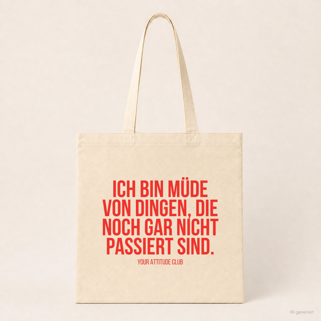 Ich bin müde von Dingen, die noch gar nicht passiert sind. – Stoffbeutel mit Spruch beige, Produktansicht