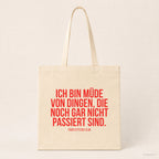 Ich bin müde von Dingen, die noch gar nicht passiert sind. – Stoffbeutel mit Spruch beige, Produktansicht