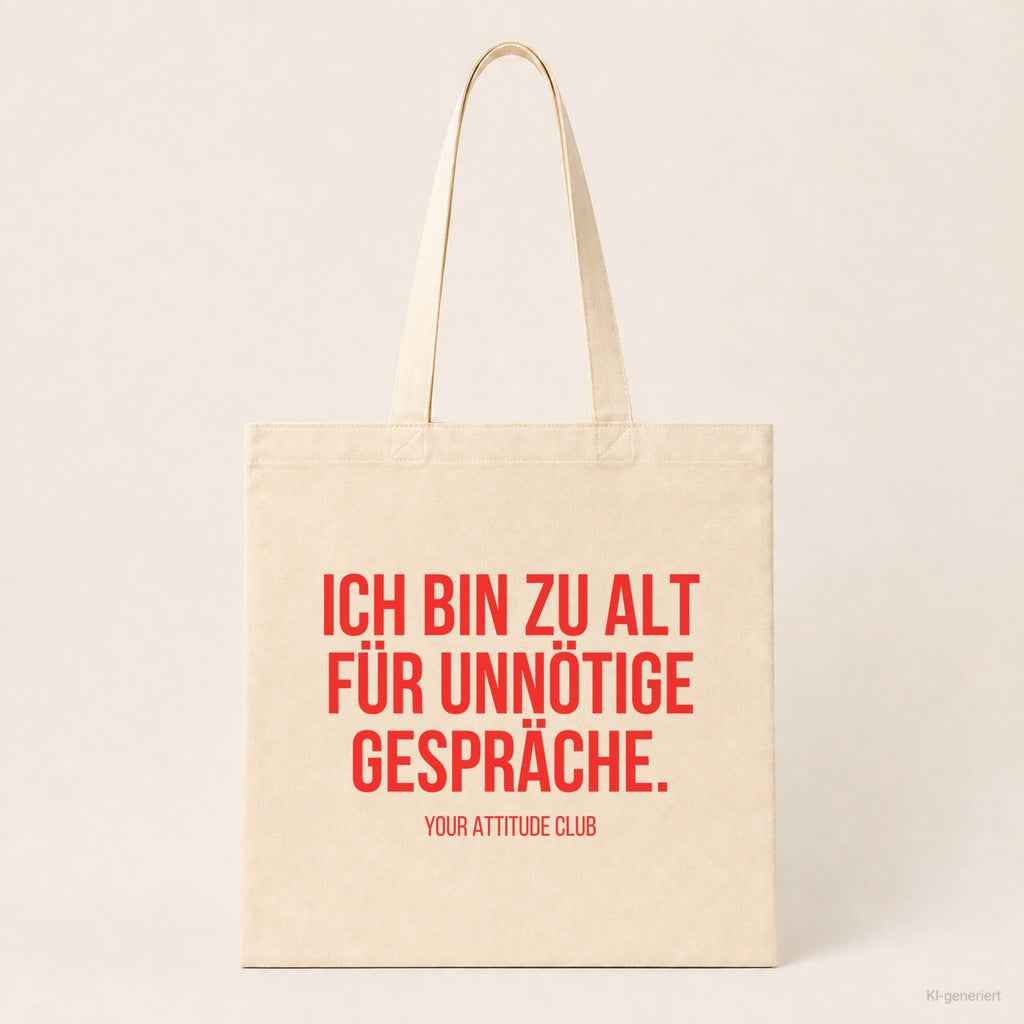 Ich bin zu alt für unnötige Gespräche. – Stoffbeutel mit Spruch beige, Produktansicht