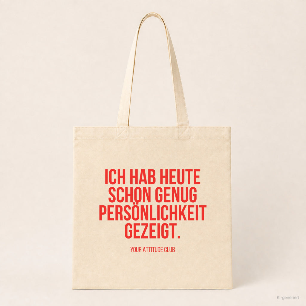 Ich hab heute schon genug Persönlichkeit gezeigt. – Stoffbeutel mit Spruch beige, Produktansicht