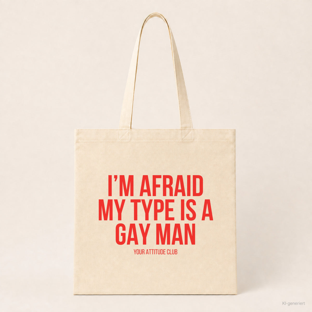 I'm afraid my type is a gay man – Stoffbeutel mit Spruch beige, Produktansicht