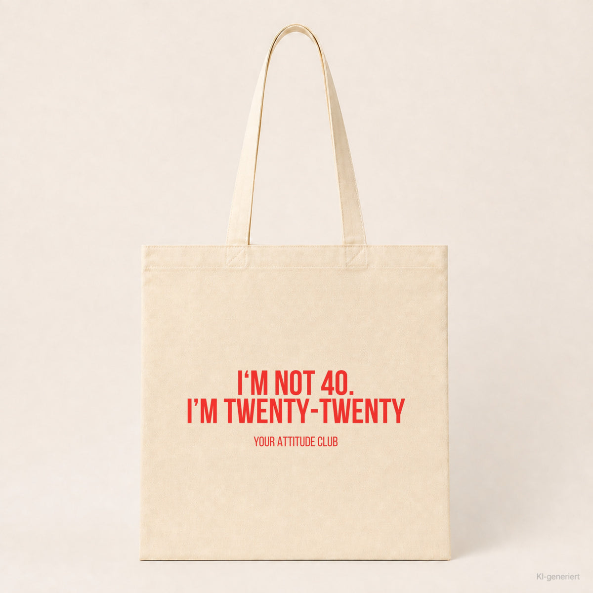 I'm not 40. I'm twenty-twenty – Stoffbeutel mit Spruch beige, Produktansicht