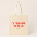 I'm too German for this shit – Stoffbeutel mit Spruch beige, Produktansicht