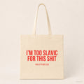 I'm too Slavic for this shit – Stoffbeutel mit Spruch beige, Produktansicht