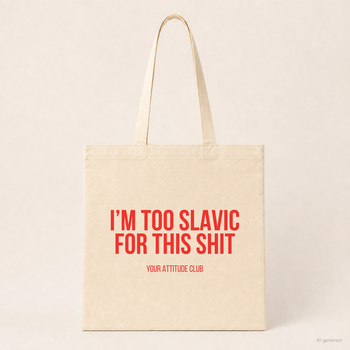 I'm too Slavic for this shit – Stoffbeutel mit Spruch beige, Produktansicht