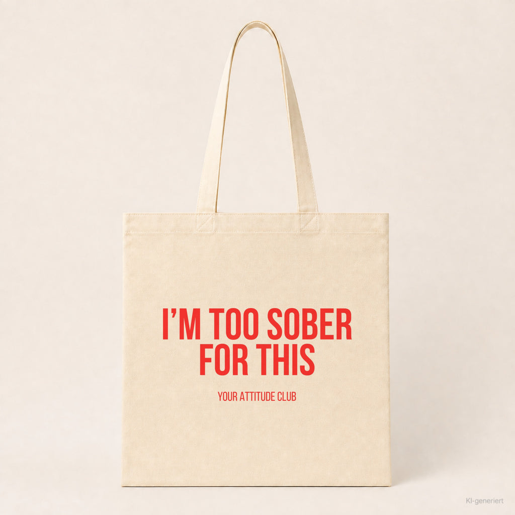 I'm too sober for this – Stoffbeutel mit Spruch beige, Produktansicht
