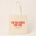 I'm too sober for this – Stoffbeutel mit Spruch beige, Produktansicht