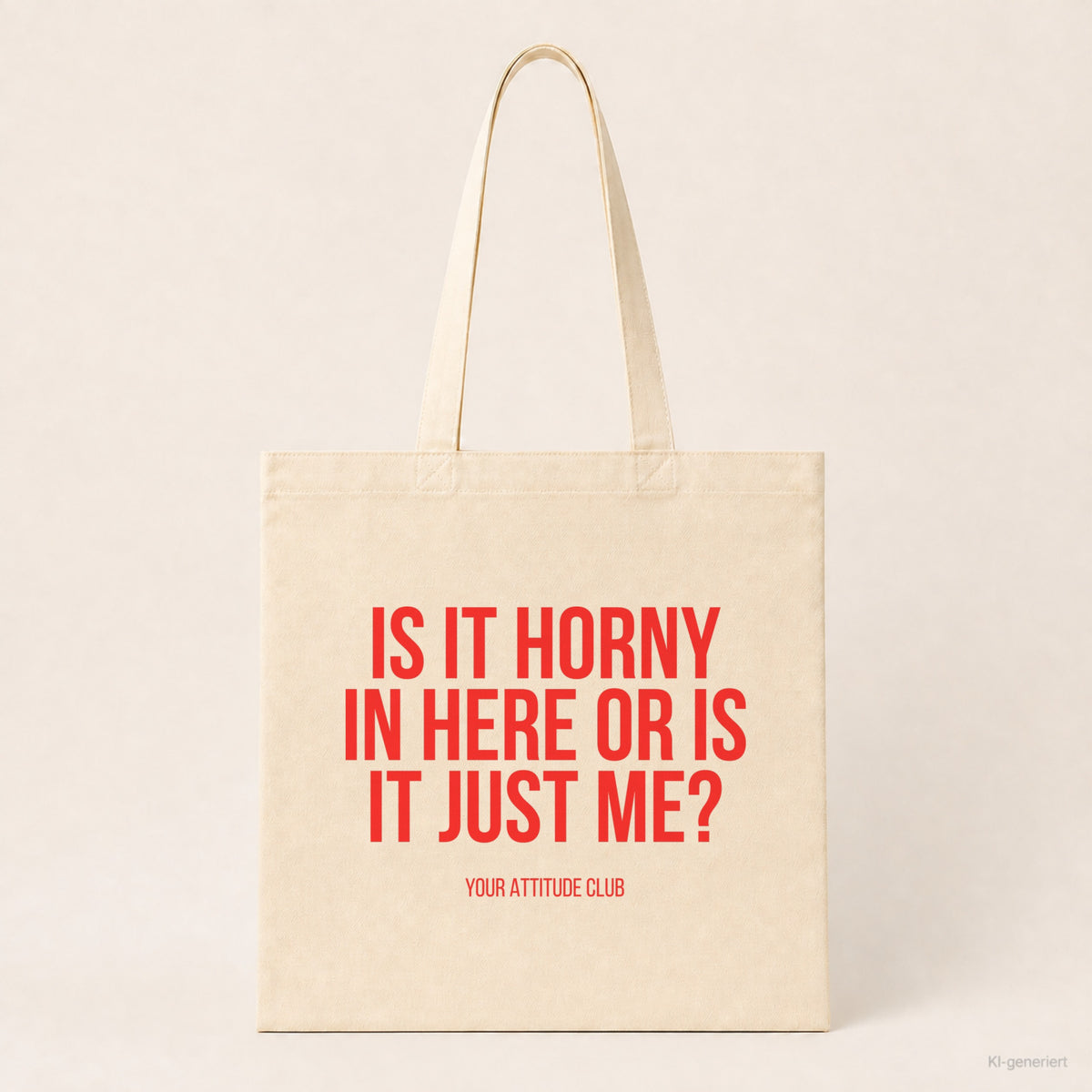 Is it horny in here or is it just me? – Stoffbeutel mit Spruch beige, Produktansicht