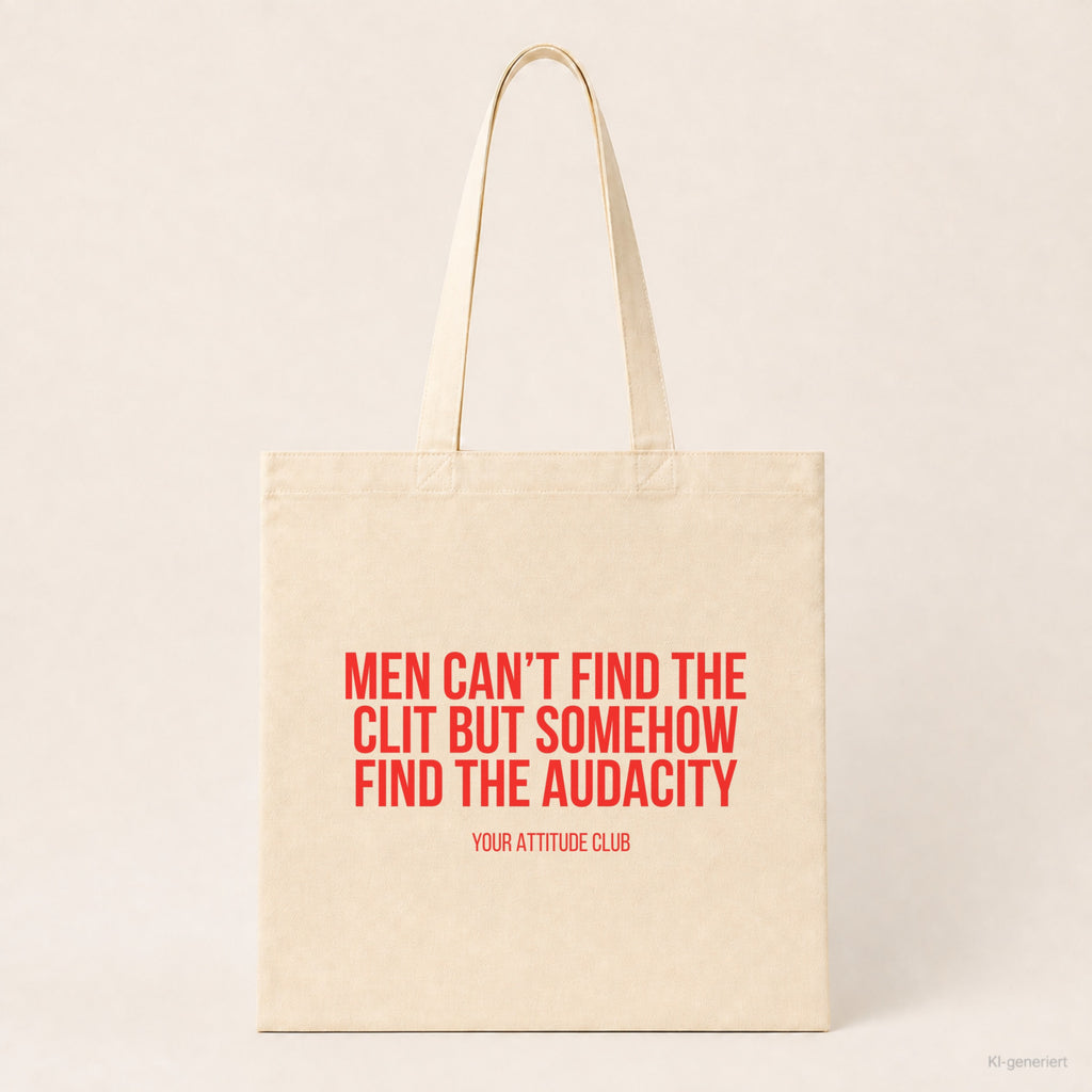 Men can't find the clit but somehow find the audacity – Stoffbeutel mit Spruch beige, Produktansicht